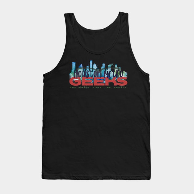 Houston Metro Geek Shirt! Tank Top by HMGLeadership